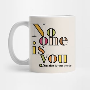 No one is you and that is your power Mug